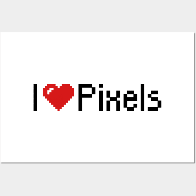 I Love Pixels Wall Art by AustralianMate